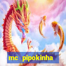 mc pipokinha privacy vazado